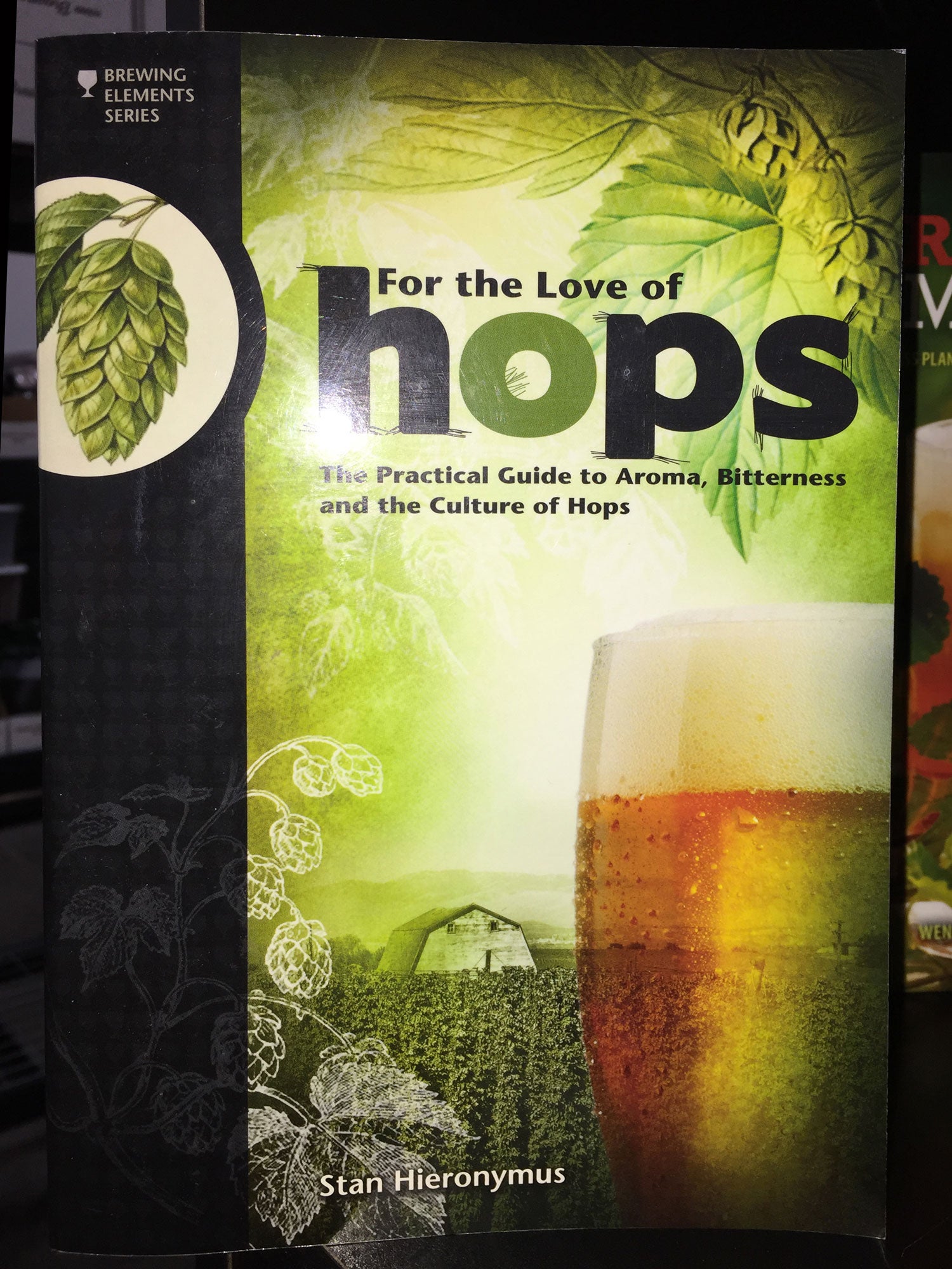 For The Love of Hops: The Practical Guide to Aroma, Bitterness and